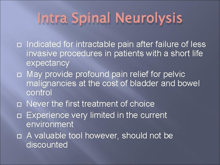 Intra Spinal Neurolysis Indicated for intractable pain after failure of less invasive procedures in Intra Spinal Neurolysis Indicated for intractable pain after failure of less invasive procedures in