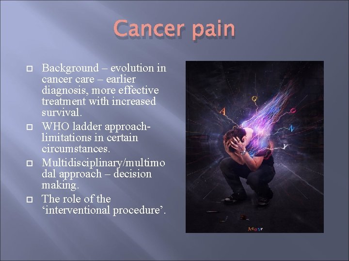 Cancer pain Background – evolution in cancer care – earlier diagnosis, more effective treatment Cancer pain Background – evolution in cancer care – earlier diagnosis, more effective treatment