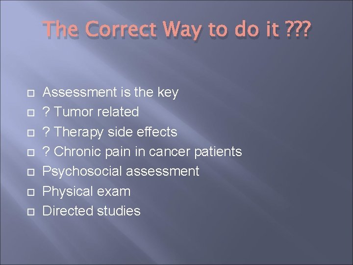 The Correct Way to do it ? ? ? Assessment is the key ? The Correct Way to do it ? ? ? Assessment is the key ?