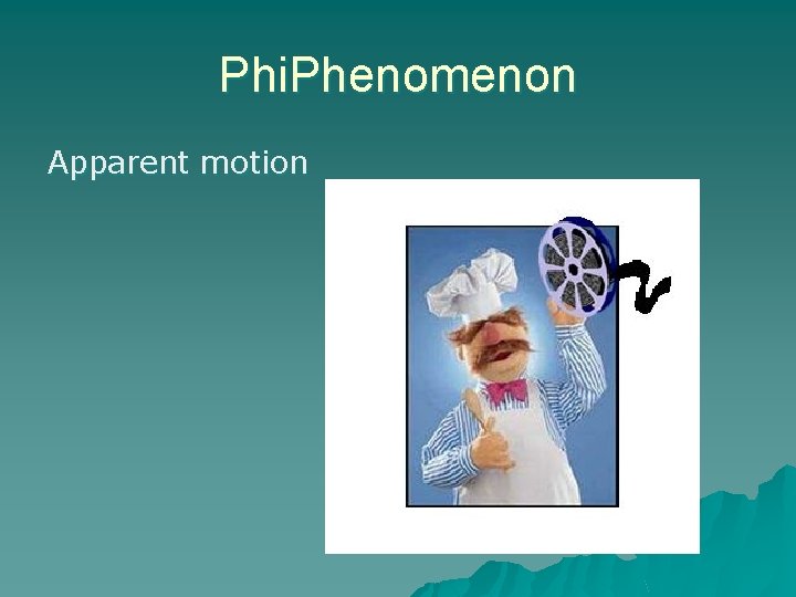 Phi. Phenomenon Apparent motion 