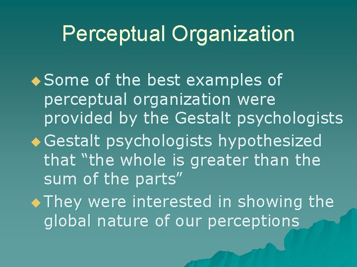 Perceptual Organization u Some of the best examples of perceptual organization were provided by