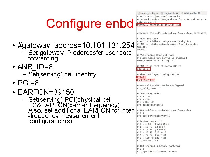 Configure enbd (1/4) • #gateway_addres=10. 101. 131. 254 – Set gateway IP addressfor user