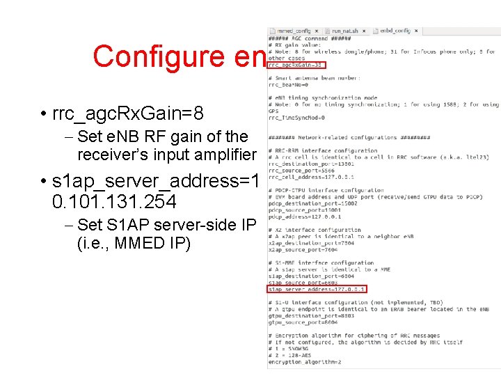 Configure enbd (3/4) • rrc_agc. Rx. Gain=8 – Set e. NB RF gain of
