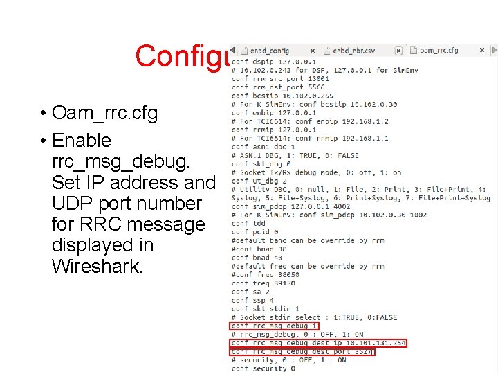 Configure ltel 23 • Oam_rrc. cfg • Enable rrc_msg_debug. Set IP address and UDP