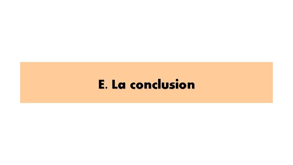 E. La conclusion 