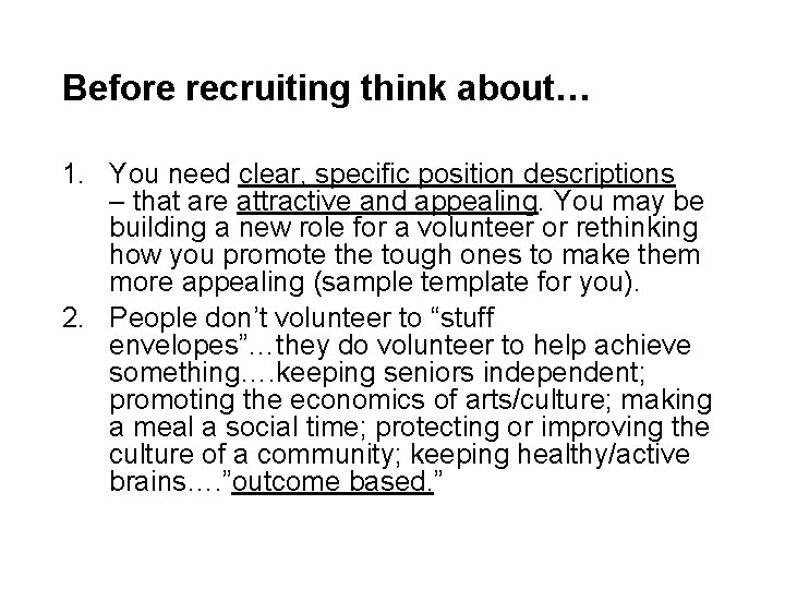 Before recruiting think about… 1. You need clear, specific position descriptions – that are