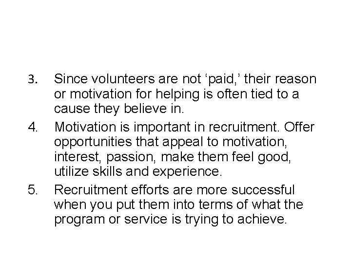 3. 4. 5. Since volunteers are not ‘paid, ’ their reason or motivation for
