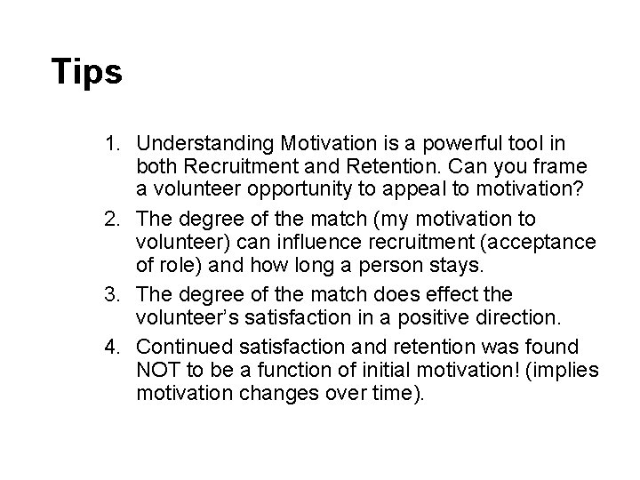 Tips 1. Understanding Motivation is a powerful tool in both Recruitment and Retention. Can