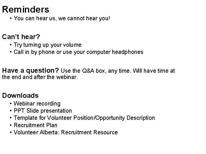 Reminders • You can hear us, we cannot hear you! Can’t hear? • Try