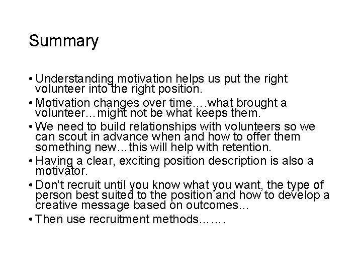 Summary • Understanding motivation helps us put the right volunteer into the right position.