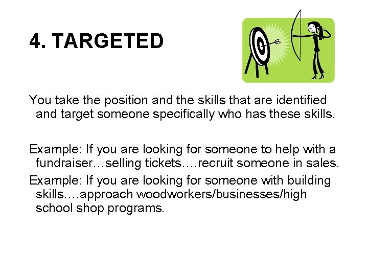 4. TARGETED You take the position and the skills that are identified and target