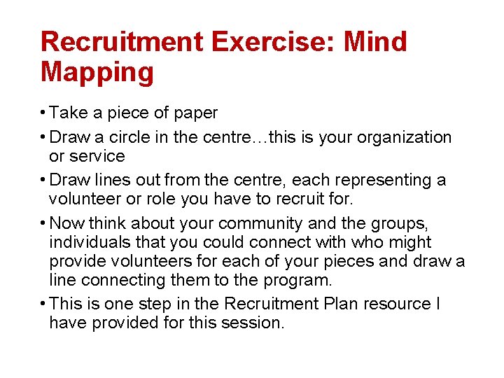Recruitment Exercise: Mind Mapping • Take a piece of paper • Draw a circle