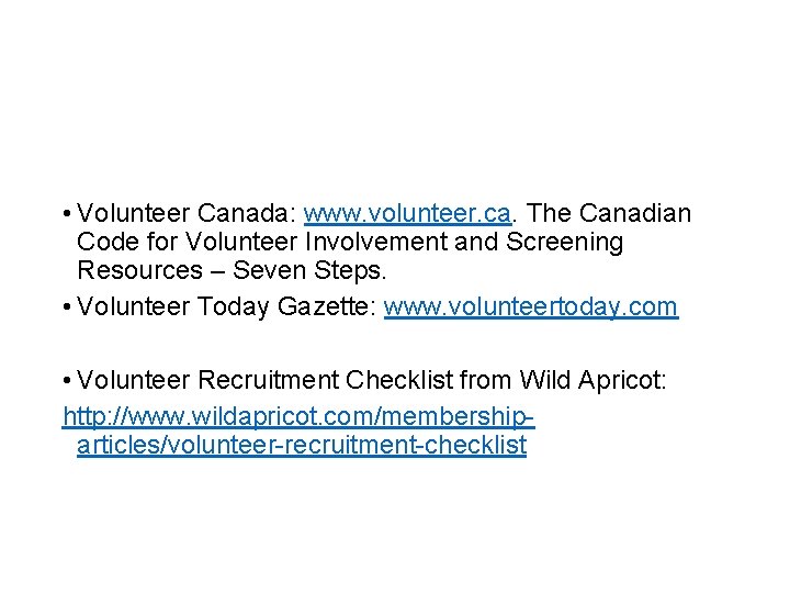  • Volunteer Canada: www. volunteer. ca. The Canadian Code for Volunteer Involvement and