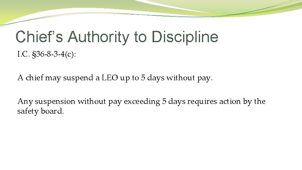 Chief’s Authority to Discipline I. C. § 36 -8 -3 -4(c): A chief may