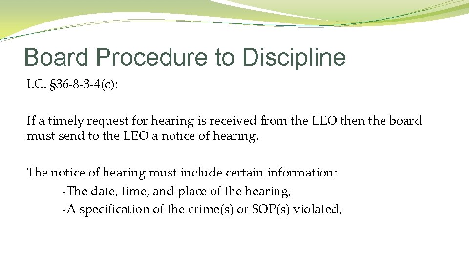 Board Procedure to Discipline I. C. § 36 -8 -3 -4(c): If a timely