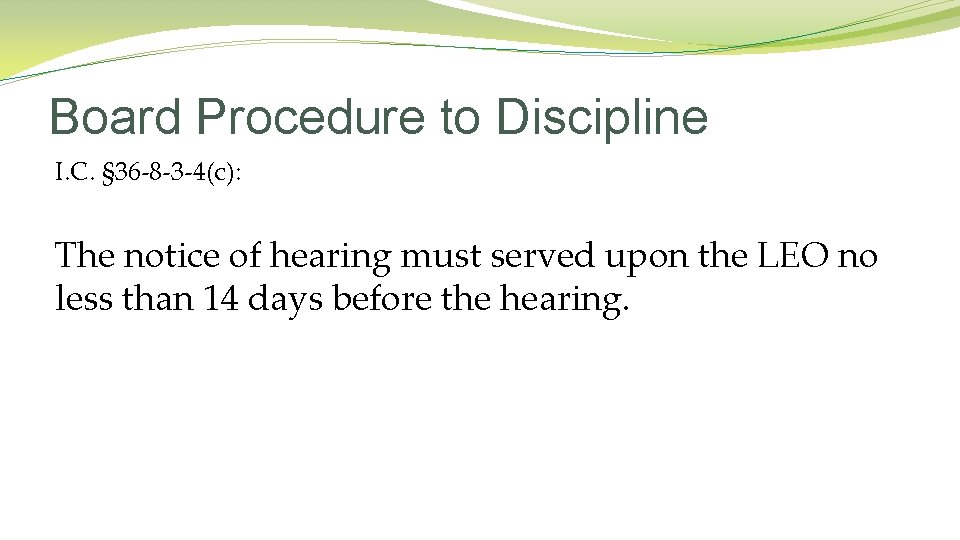 Board Procedure to Discipline I. C. § 36 -8 -3 -4(c): The notice of