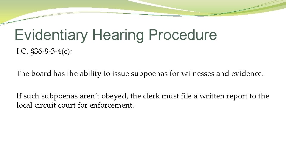 Evidentiary Hearing Procedure I. C. § 36 -8 -3 -4(c): The board has the