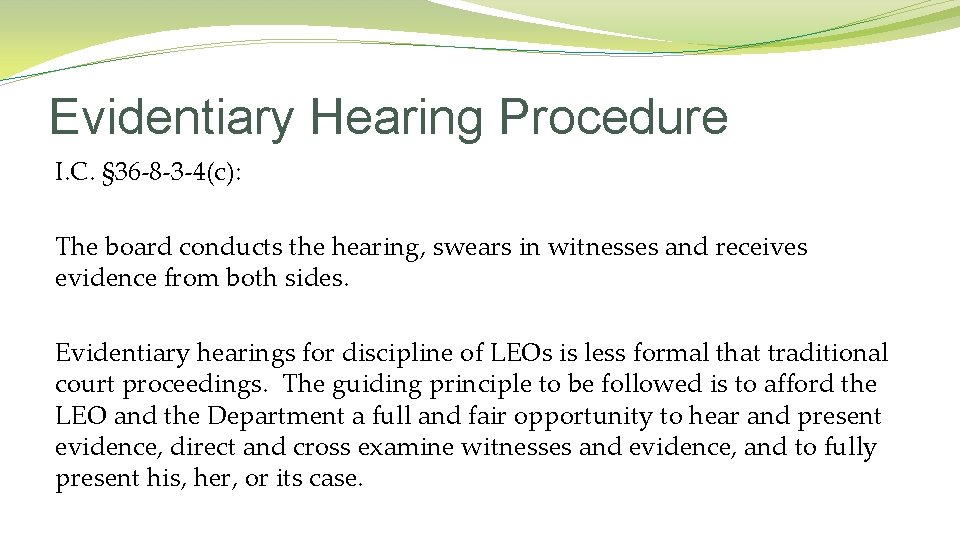 Evidentiary Hearing Procedure I. C. § 36 -8 -3 -4(c): The board conducts the