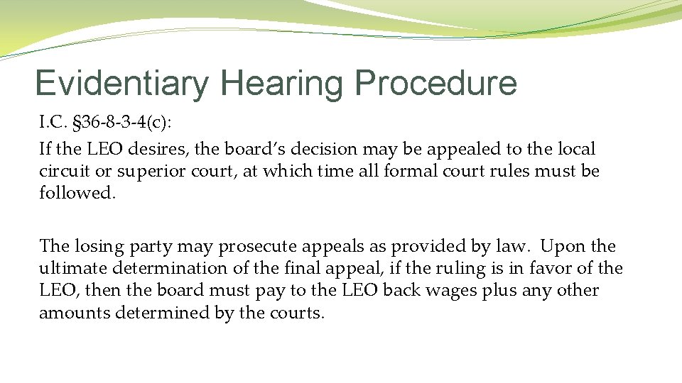 Evidentiary Hearing Procedure I. C. § 36 -8 -3 -4(c): If the LEO desires,