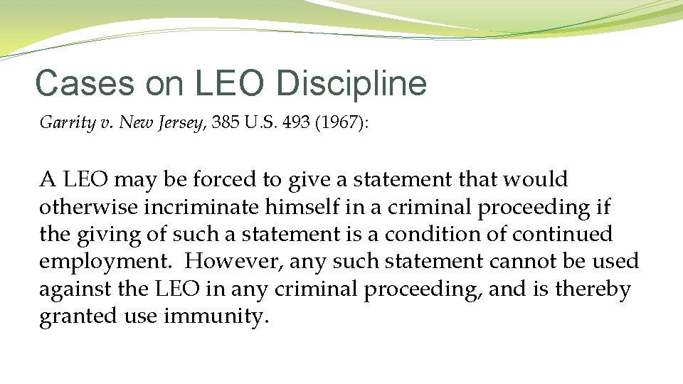 Cases on LEO Discipline Garrity v. New Jersey, 385 U. S. 493 (1967): A