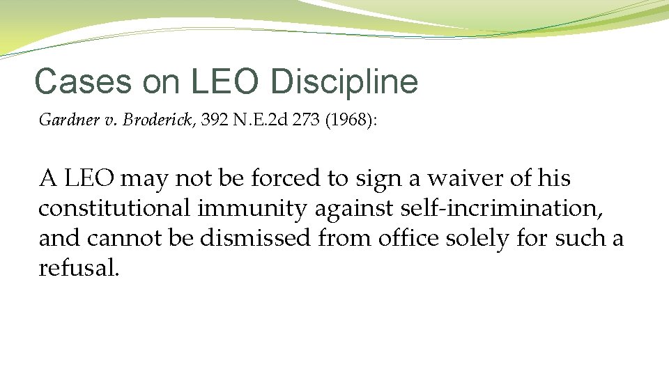 Cases on LEO Discipline Gardner v. Broderick, 392 N. E. 2 d 273 (1968):