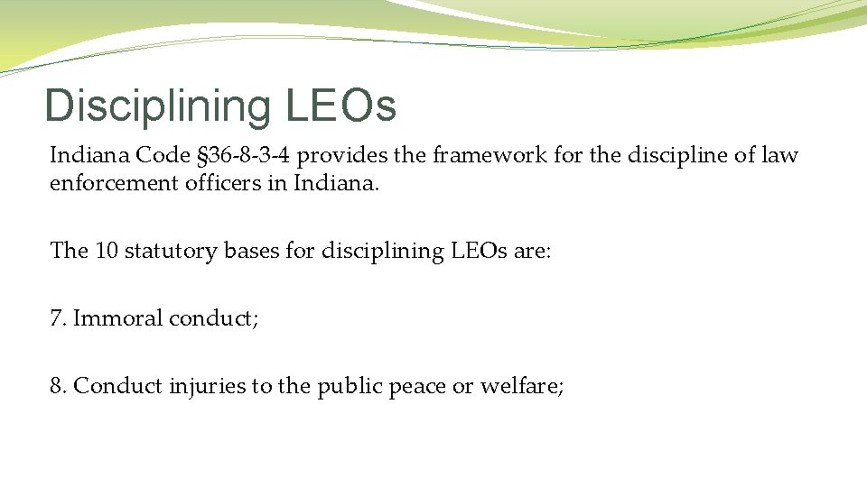 Disciplining LEOs Indiana Code § 36 -8 -3 -4 provides the framework for the