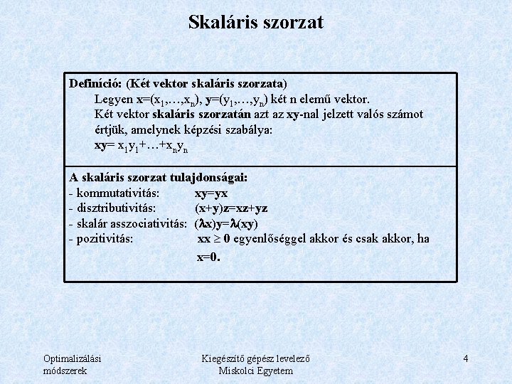 Skaláris szorzat Definíció: (Két vektor skaláris szorzata) Legyen x=(x 1, …, xn), y=(y 1,