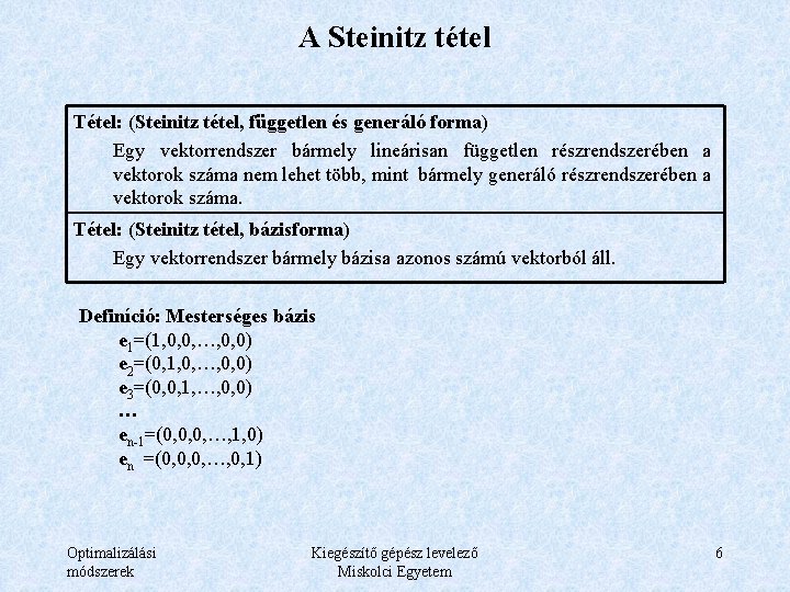 A Steinitz tétel Tétel: (Steinitz tétel, független és generáló forma) Egy vektorrendszer bármely lineárisan