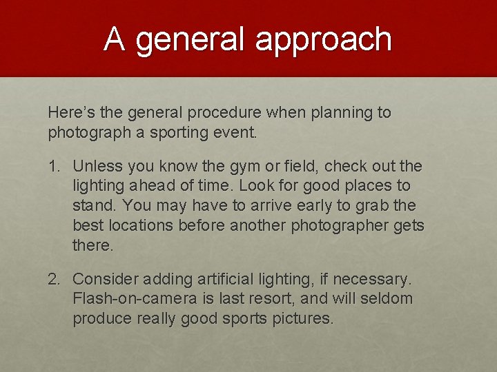A general approach Here’s the general procedure when planning to photograph a sporting event.