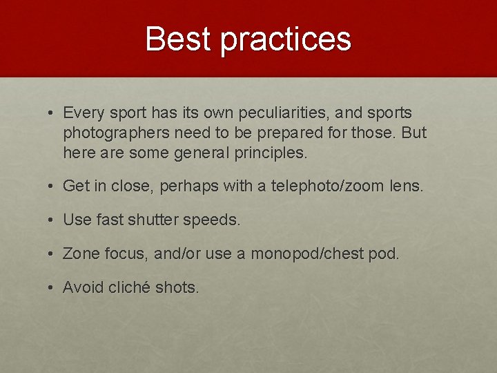 Best practices • Every sport has its own peculiarities, and sports photographers need to