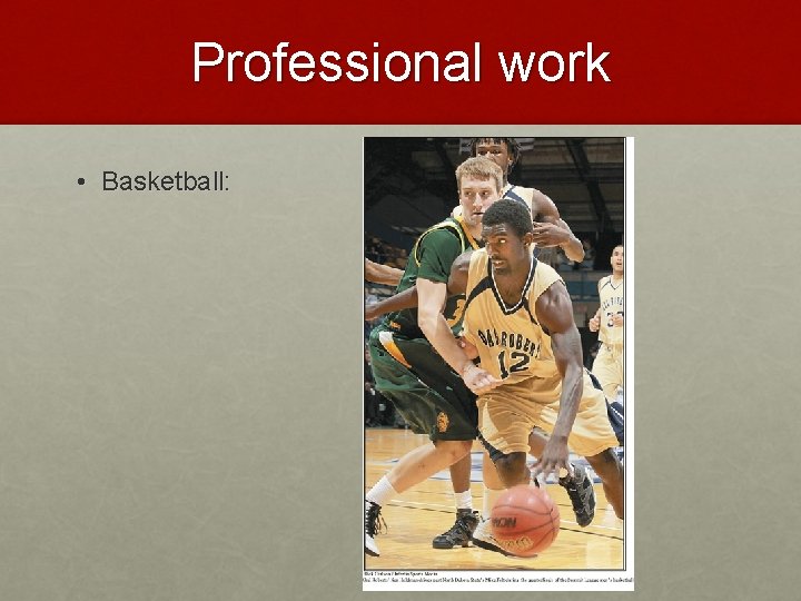 Professional work • Basketball: 