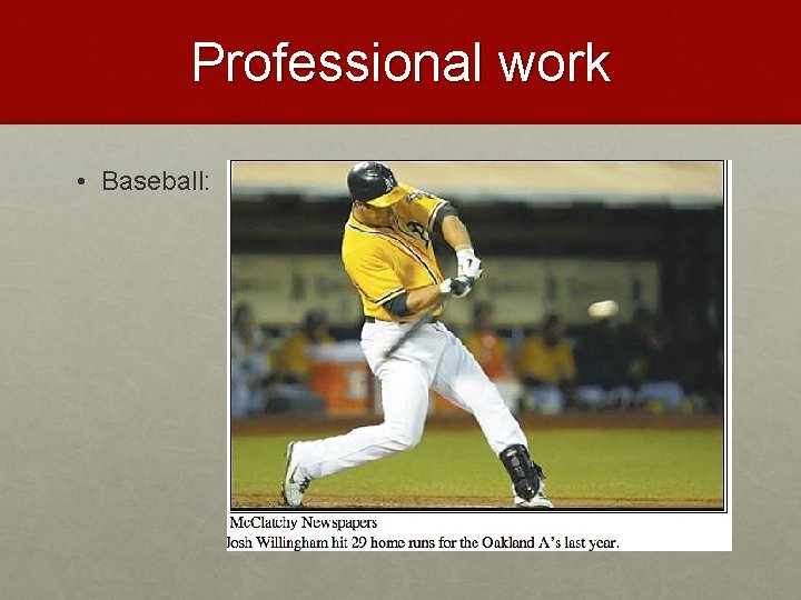 Professional work • Baseball: 