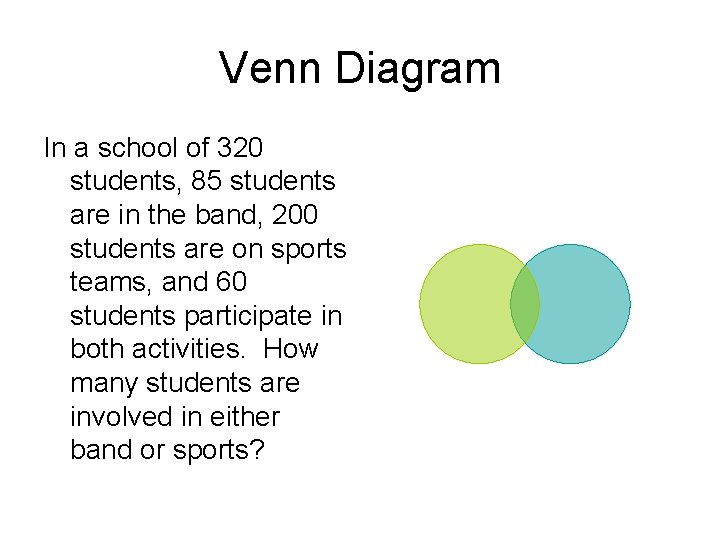 Venn Diagram In a school of 320 students, 85 students are in the band,