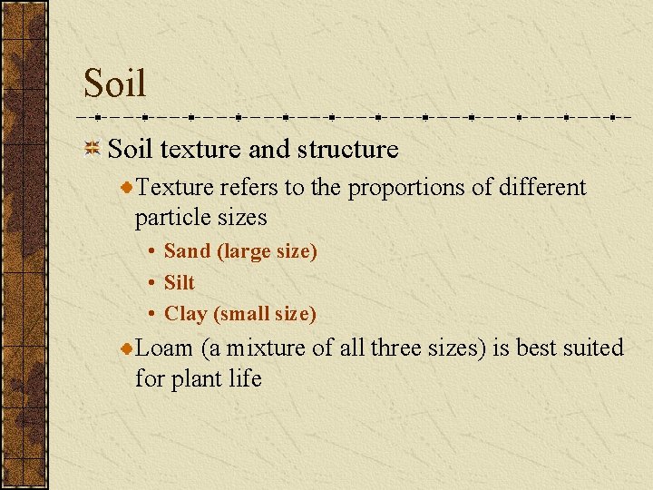 Soil texture and structure Texture refers to the proportions of different particle sizes •