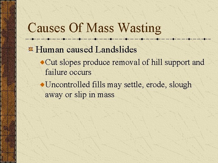 Causes Of Mass Wasting Human caused Landslides Cut slopes produce removal of hill support