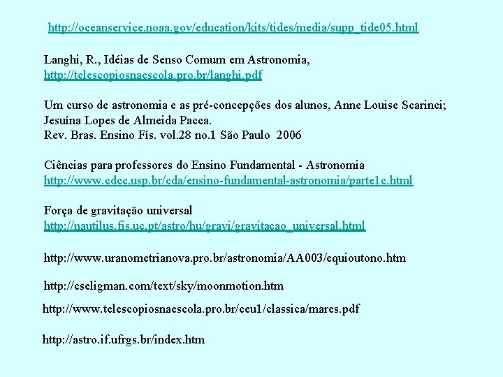 http: //oceanservice. noaa. gov/education/kits/tides/media/supp_tide 05. html Langhi, R. , Idéias de Senso Comum em