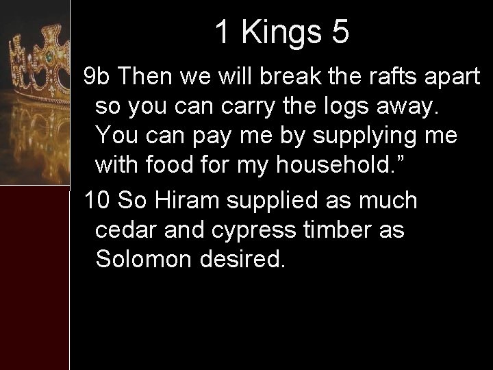 1 Kings 5 9 b Then we will break the rafts apart so you