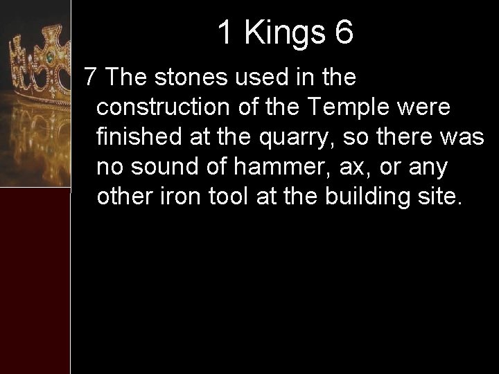 1 Kings 6 7 The stones used in the construction of the Temple were