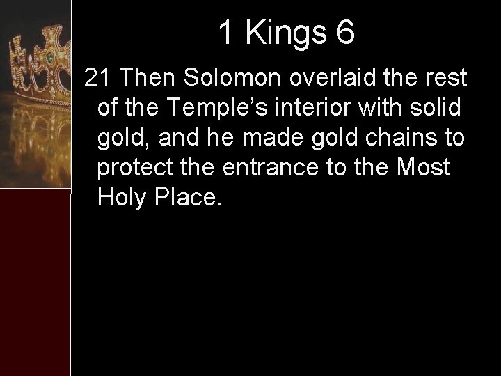 1 Kings 6 21 Then Solomon overlaid the rest of the Temple’s interior with