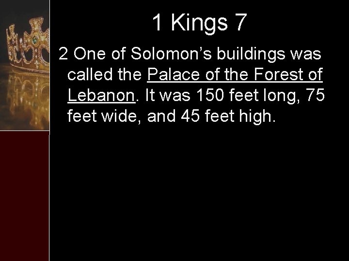 1 Kings 7 2 One of Solomon’s buildings was called the Palace of the