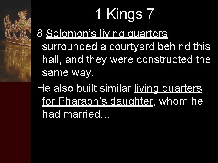 1 Kings 7 8 Solomon’s living quarters surrounded a courtyard behind this hall, and