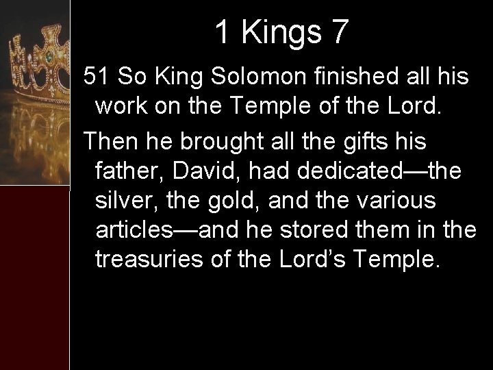 1 Kings 7 51 So King Solomon finished all his work on the Temple