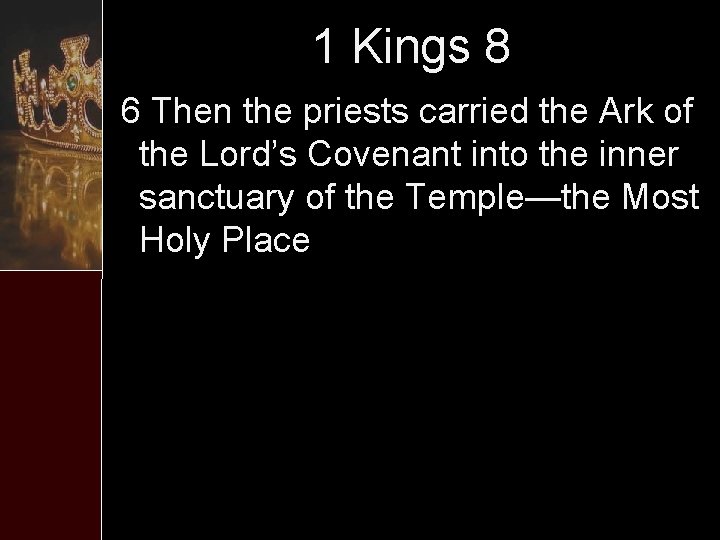 1 Kings 8 6 Then the priests carried the Ark of the Lord’s Covenant