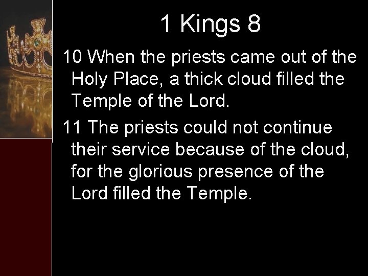 1 Kings 8 10 When the priests came out of the Holy Place, a