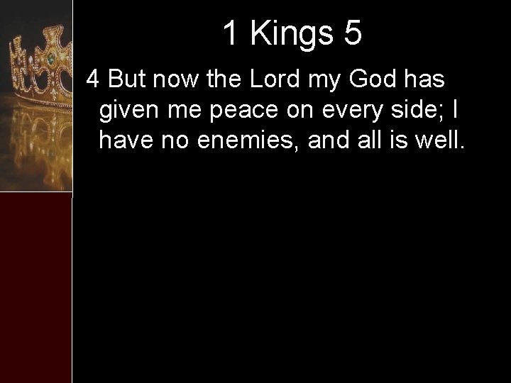 1 Kings 5 4 But now the Lord my God has given me peace