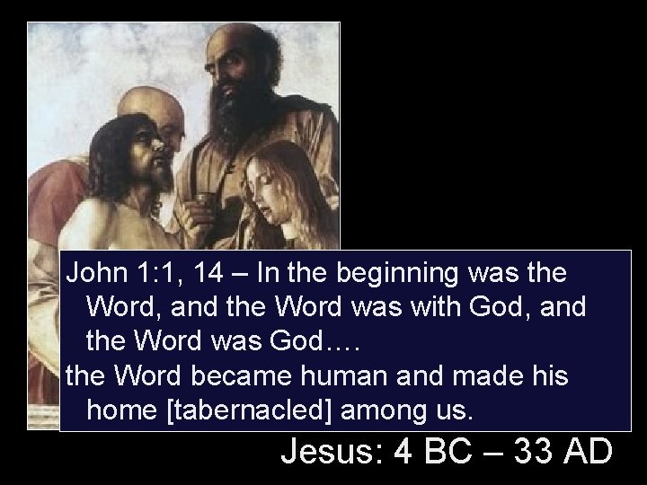 John 1: 1, 14 – In the beginning was the Word, and the Word