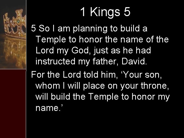 1 Kings 5 5 So I am planning to build a Temple to honor