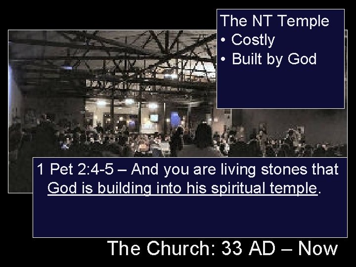 The NT Temple • Costly • Built by God 1 Pet 2: 4 -5