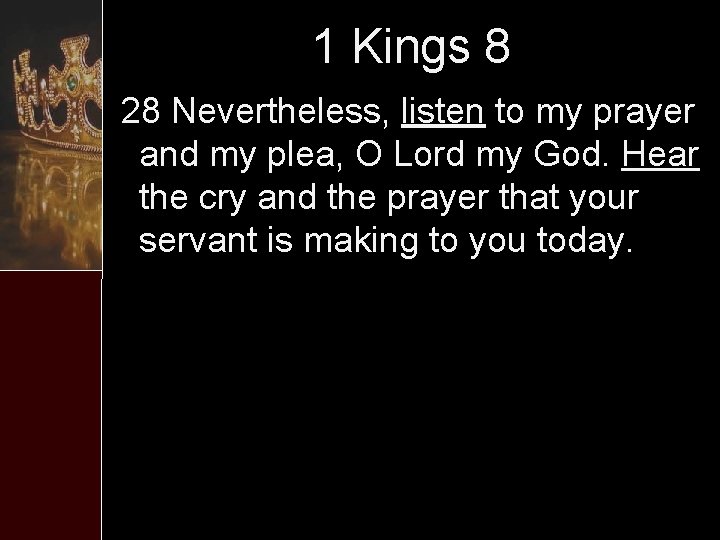 1 Kings 8 28 Nevertheless, listen to my prayer and my plea, O Lord