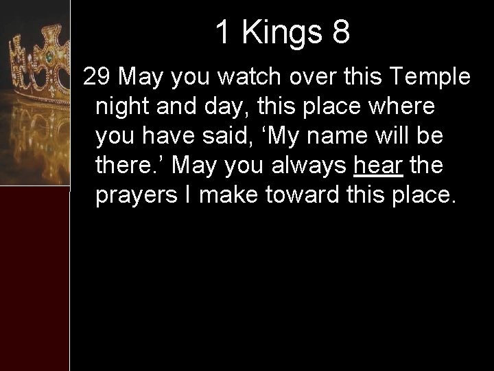 1 Kings 8 29 May you watch over this Temple night and day, this